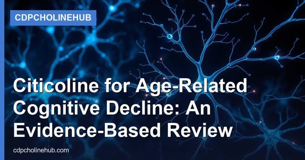 Citicoline for Age-Related Cognitive Decline: An Evidence-Based Review - CDPCholineHub