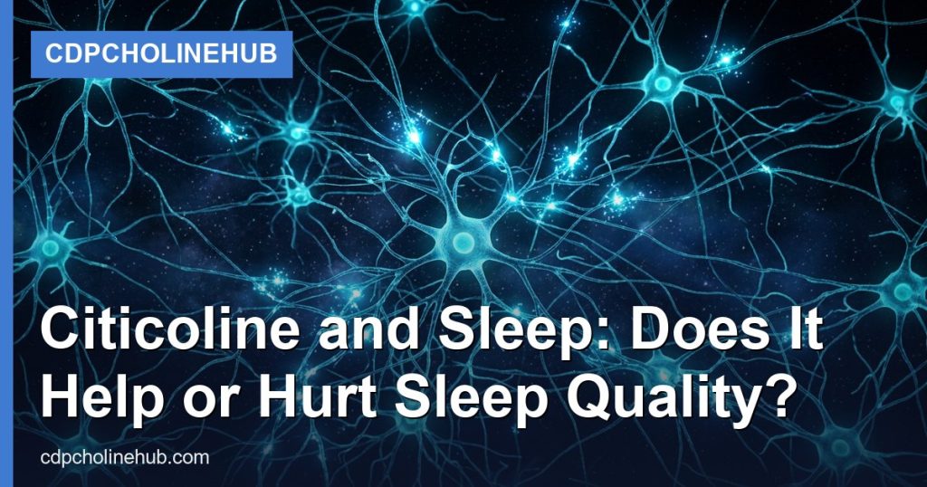 Citicoline and Sleep: Does It Help or Hurt Sleep Quality? - CDPCholineHub